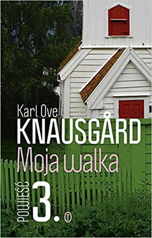 Moja walka. Księga 3 by Karl Ove Knausgård