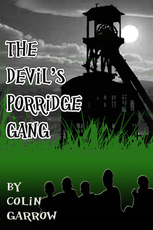 The Devil's Porridge Gang by Colin Garrow