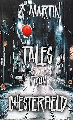 Tales From Chesterfield by Z. Martin, Z. Martin