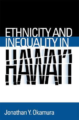 Ethnicity and Inequality in Hawai'i by Jonathan Y. Okamura