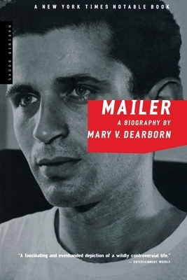 Mailer: A Biography by Mary V. Dearborn