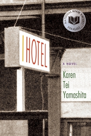 I Hotel by Karen Tei Yamashita, Leland Wong, Sina Grace