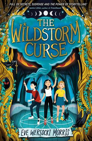 The Wildstorm: A Cursed Theatre, a Fabled Witch, a Monster Awakes by Eve Wersocki Morris