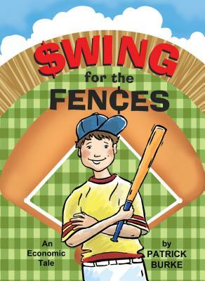 Swing for the Fences: An Economic Tale by Patrick Burke