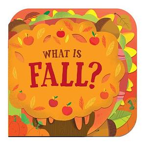 What Is Fall? by Genie Espinosa, Genie Espinosa