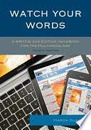 Watch Your Words: A Writing and Editing Handbook for the Multimedia Age by Marda Dunsky