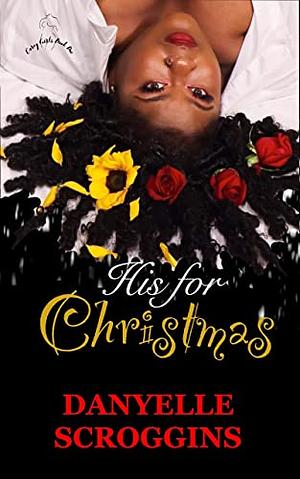 His For Christmas: A Curvy Girl Holiday: Curvy Girls Book One by Danyelle Scroggins