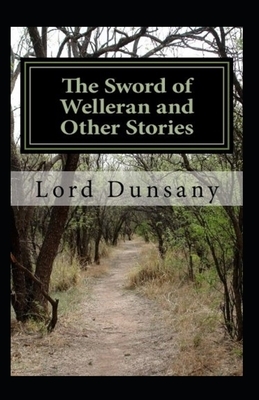 The Sword of Welleran and Other Stories Illustrated by Lord Dunsany