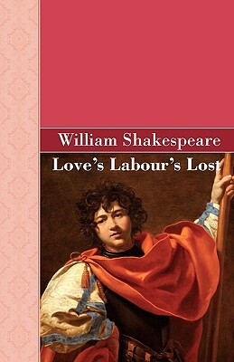 Loves Labours Lost by William Shakespeare