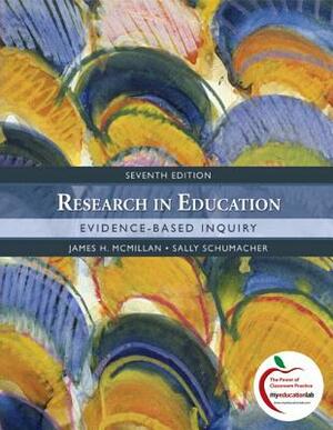 Research in Education: Evidence-Based Inquiry by Sally Schumacher, James McMillan