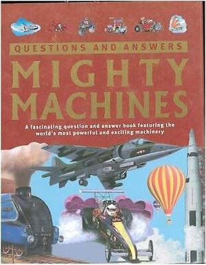 Mighty Machines by Adam Hibbert, Chris Oxlade, Stephen Angel, James Pickering