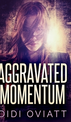 Aggravated Momentum by Didi Oviatt