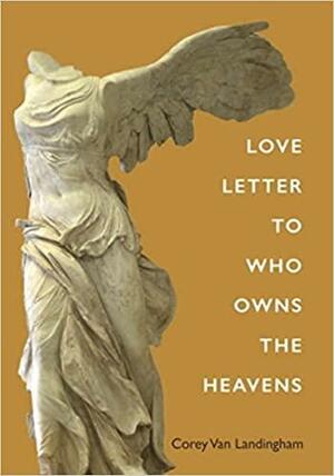 Love Letter to Who Owns the Heavens by Corey Van Landingham