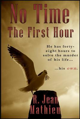 No Time: The First Hour by R. Jean Mathieu