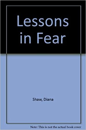 Lessons in Fear by Diana Shaw