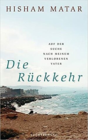 Die Rückkehr by Hisham Matar