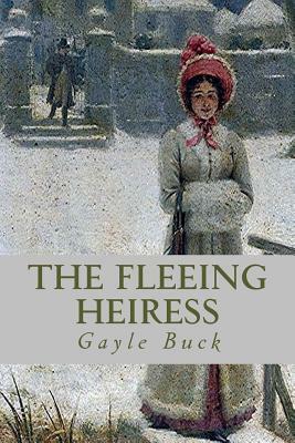 The Fleeing Heiress: A funny flight into love. by Gayle Buck