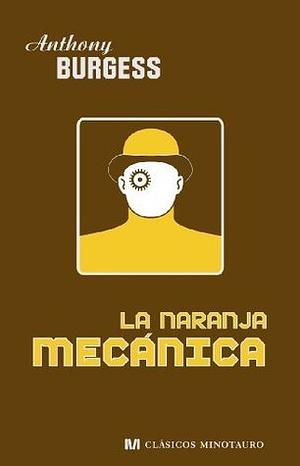 La naranja mecánica by Anthony Burgess