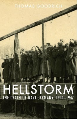 Hellstorm: The Death Of Nazi Germany, 1944-1947 by Thomas Goodrich