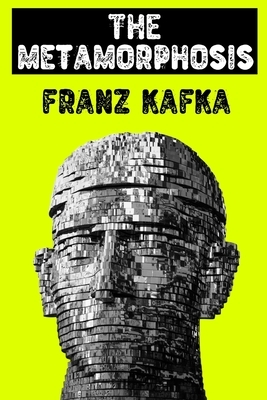 The Metamorphosis by Franz Kafka by Franz Kafka