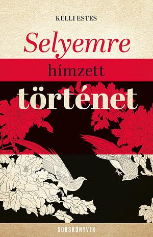 Selyemre hímzett történet by Kelli Estes