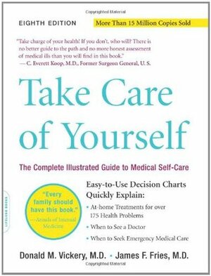 Take Care Of Yourself: The Consumer's Guide To Medical Care, Third Edition by Donald M. Vickery