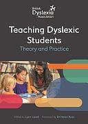 The British Dyslexia Association - Teaching Dyslexic Students: Theory and Practice by British Dyslexia Association