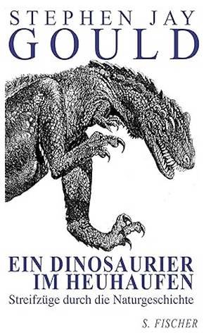 Ein Dinosaurier im Heuhaufen: Streifzüge durch die Naturgeschichte by Stephen Jay Gould