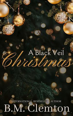A Black Veil Christmas  by B.M. Clemton