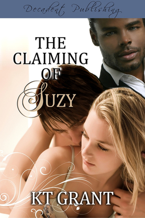 The Claiming of Suzy by K.T. Grant