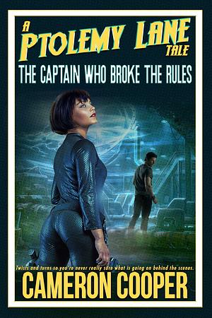 The Captain Who Broke The Rules by Cameron Cooper, Cameron Cooper