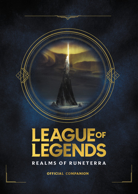League of Legends: Realms of Runeterra (Official Companion) by Riot Games