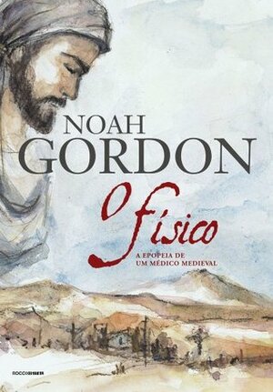 O físico: A epopeia de um médico medieval by Noah Gordon