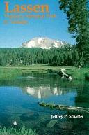 Lassen Volcanic National Park &amp; Vicinity: A Natural-history Guide to Lasen Volcanic National Park, Caribou Wilderness, Thousand Lakes Wilderness, Hat Creek Valley, and McArthur-Burney Falls State Park by Jeffrey P. Schaffer