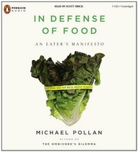 In Defense of Food: An Eater's Manifesto by Michael Pollan