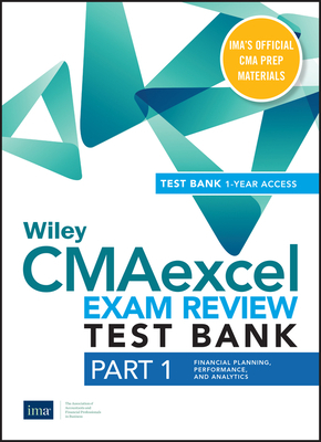 Wiley Cmaexcel Learning System Exam Review 2020 Test Bank: Part 1, Financial Planning, Performance, and Analytics (1-Year Access) by Ima