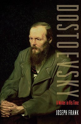 Dostoevsky: A Writer in His Time by Joseph Frank