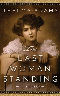 The Last Woman Standing by Thelma Adams