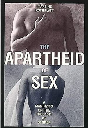 The Apartheid of Sex by Martine Rothblatt