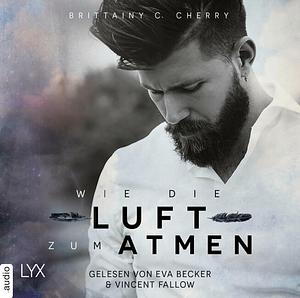 Wie die Luft zum Atmen by Brittainy C. Cherry