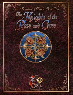 The Knights of the Rose and Cross by Jim Pinto, Christina McAllister, John Wick, Rob Vaux