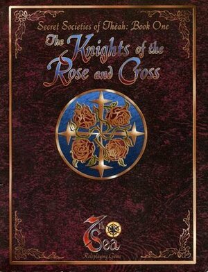 The Knights of the Rose and Cross by Jim Pinto, Rob Vaux, Christina McAllister, John Wick