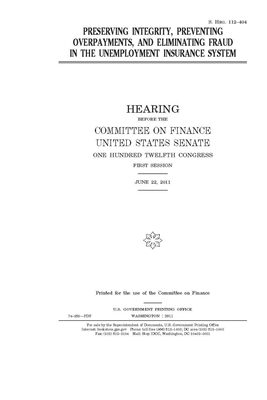 Preserving integrity, preventing overpayments, and eliminating fraud in the unemployment insurance system by Committee on Finance (senate), United States Senate, United States Congress