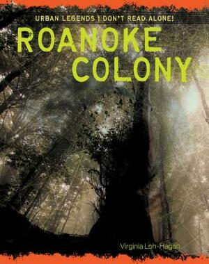 Roanoke Colony by Virginia Loh-Hagan