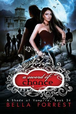 A Shade of Vampire 34: A Sword of Chance by Bella Forrest