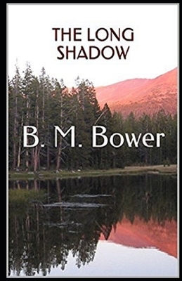 The Long Shadow Illustrated by B. M. Bower