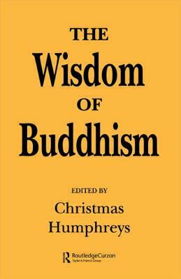 The Wisdom of Buddhism by Christmas Humphreys