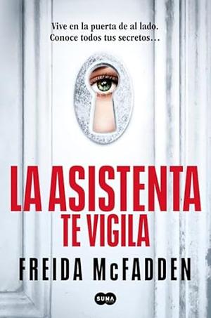 La asistenta te vigila by Freida McFadden