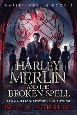 Harley Merlin and the Broken Spell by Bella Forrest