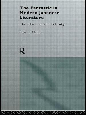 The Fantastic in Modern Japanese Literature: The Subversion of Modernity by Susan Napier